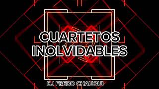 CUARTETOS DEL 2000 INOLVIDABLES ( ENGANCHADO ) DJ FREDD CHAUQUI