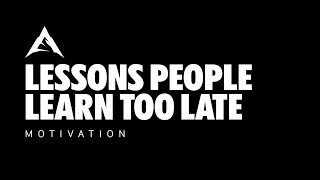 3 LESSONS People Learn TOO LATE In Life! - Alphapreneur Motivational Video