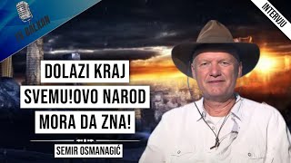 Semir Osmanagić-Dolazi kraj svemu!Ovo narod mora da zna!