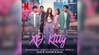 Juju B. Goode \u0026 dv /sn - Everybody Wants To Rule The World - XO, Kitty Soundtrack