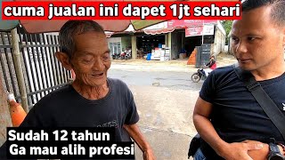 ABAH USIA 70TH MASIH SEMANGAT USAHA SEHARI DAPET 1JT SAMPE GA MAU ALIH PROFESI