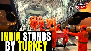 LIVE | Operation Dost In Action: India Provides Relief Assistance To Turkey, Syria | Turkey News