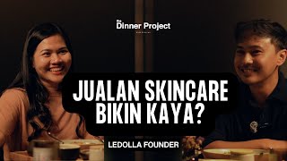 Kenapa semua orang jualan skincare? - The Dinner Project Eps.2 - Ledolla Founder