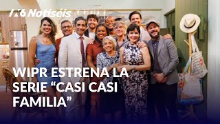 WIPR TV abre nuevo taller artístico con la serie “Casi Casi Familia”