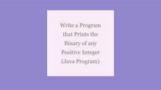 Convert any positive Integer to its Binary | Binary Converting | Java | Program
