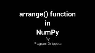 Arrange() function in NumPy