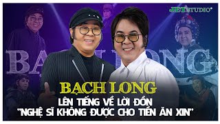 Bạch Long lên tiếng về lời đồn \