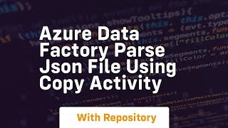 Azure data factory parse json file using copy activity