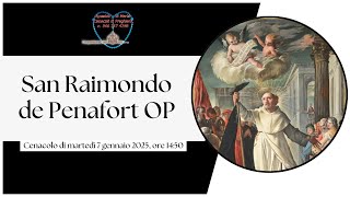 🙏 San Raimondo di Penafort OP (Cenacolo 07-01-2025)