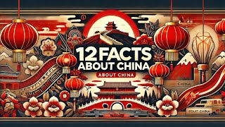 12 Fascinating Facts About China You Probably Didn’t Know!