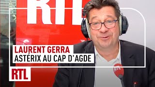 Chronique de Laurent Gerra : Astérix au Cap d'Agde
