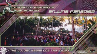 Anjuna Paradise - The Golden Years Goa Trance Mix [Masters of Psytrance 001]