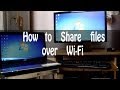 How to Share files/folders over Wi-Fi How to Share files/folders over Wi-Fi