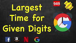 Largest Time for Given Digits | LeetCode 949 | C++, Java, Python