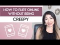 How To Flirt Online Without Being CREEPY