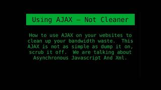 How to Use Asynchronous Javascript And Xml (AJAX) to Improve Your Website's Experience.