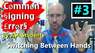 Common Signing Errors by ASL Students #3 - Switching Between Hands