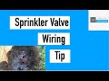 Sprinkler Valve Wiring Tip