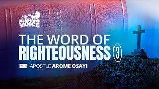 APOSTLE AROME OSAYI || THE WORD OF RIGHTEOUSNESS 3 || THE REMNANT VOICE || 17TH OCT. 2024