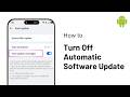 How to Turn Off Automatic Software Update on Android