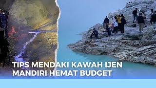 CARA MENDAKI KAWAH IJEN MANDIRI TANPA OPEN TRIP / GUIDE COCOK UNTUK BUDGET MINIM