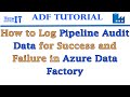 How to Log Pipeline Audit Data for Success and Failure in Azure Data Factory - ADF Tutorial 2021