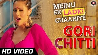 Gori Chitti Official Video | Meinu Ek Ladki Chaahiye | Khushboo Purohit | Lavni Song HD