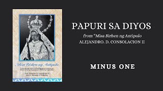 Papuri Sa Diyos (Misa Birhen ng Antipolo) MINUS ONE by Alejandro D. Consolacion II