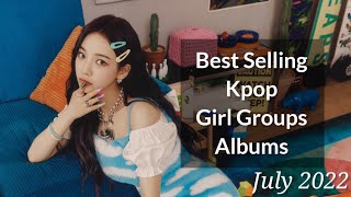 Best selling kpop girl groups albums of 2022 (July)