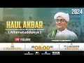 🔴LIVE | HAUL ALLAMATUDDUNYA 2024, HAUL AL HABIB ABDURRAHMAN BIN ABDULLAH BILFAGIH