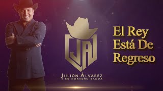 El Rey Está De Regreso - Julión Álvarez