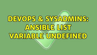DevOps & SysAdmins: Ansible list variable undefined (2 Solutions!!)