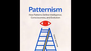 Patternism: Existence - A Patternist, \