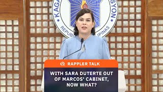 Rappler Talk: With Sara Duterte out of Marcos’ Cabinet, what now?