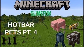 Slimefun Ep#111 - Hotbar Pets Part 4!