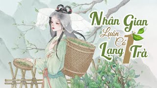 Vietsub | Nhân Gian Luôn Có Một Lạng Trà - Khương Vũ Hàm | 人间总有一两茶 - 姜雨涵