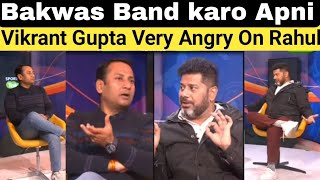 Vikrant Gupta Fight with Rahul Rawat | Vikrant Gupta Heated Arguments With Rahul Rawat Agenda