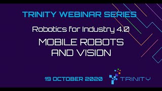 TRINITY Robotics for Industry 4.0: Mobile robotics and vision