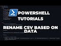 PowerShell Tutorials : Renaming CSV files based on data