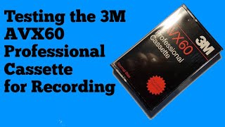 Testing the 3M AVX60 Professional Cassette for Recording