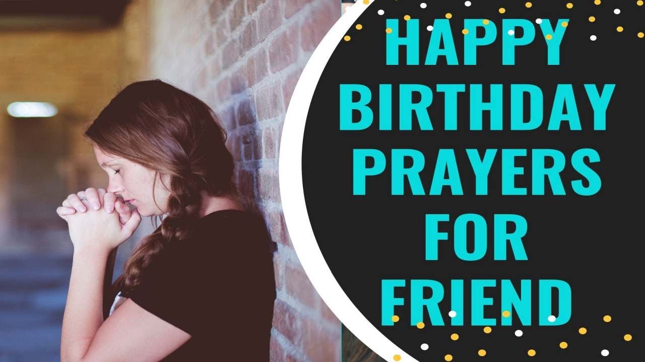 Happy Birthday Prayers For A Friend You Cherish - YouTube