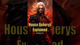 House Qoherys Explained Game of Thrones House of the Dragon ASOIAF Lore