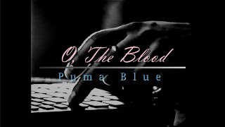 Puma Blue - O, The Blood! (Letra)//Lyrics