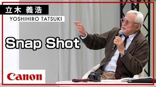 【立木 義浩】Snap Shot  / Canon CP+2024