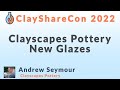 Clayscapes Pottery New Glazes