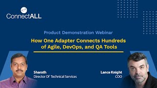 ConnectALL :One Adapter Hundreds of Agile, DevOps, and QA Tools with Lance Knight \u0026 Sharath Bhaskara