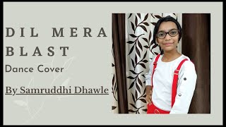 Dil Mera Blast Dance Cover | SAMRUDDHI DHAWLE