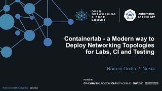 Containerlab - a Modern way to Deploy Networking Topologies for Labs, CI and Testing - Roman Dodin