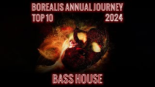 Borealis Annual Journey 2024 - Bass House Best 10