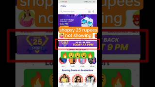 shopsy 25 rupees not showing | only 25₹ me unlimited shopping🔥 #shortsfeed #shopsy